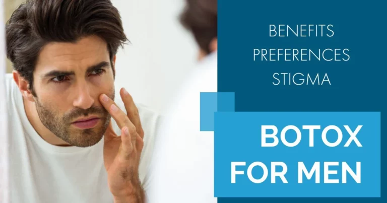 Botox for Men Breaking Down the Stigma and Exploring Benefits